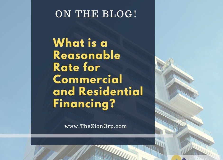What is a Reasonable Rate for Residential and Commercial Financing?